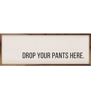 Drop Your Pants Here White